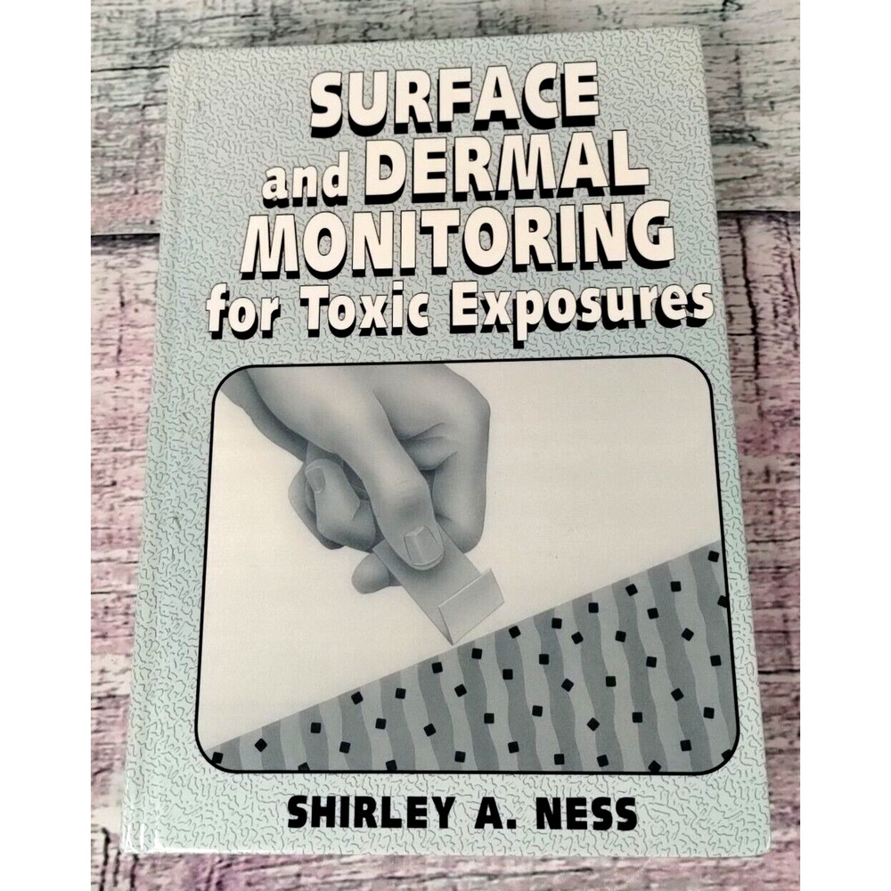 Surface and Dermal Monitoring for Toxic Exposures by Shirley A. Ness - 1994 HC